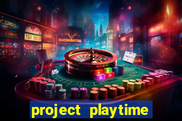 project playtime mobile beta
