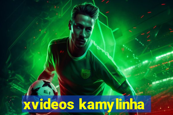 xvideos kamylinha