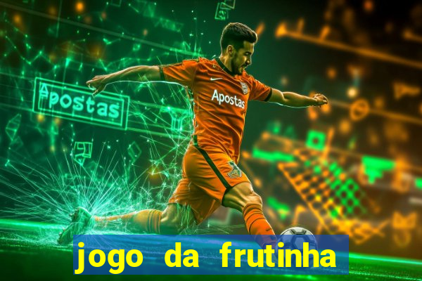 jogo da frutinha da dinheiro