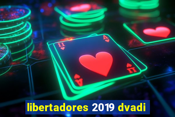 libertadores 2019 dvadi