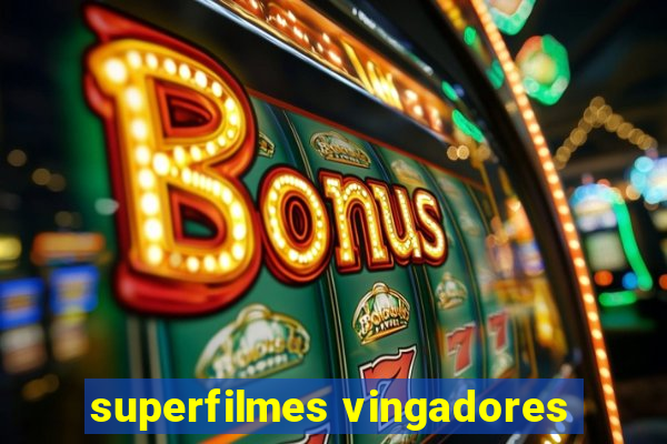 superfilmes vingadores