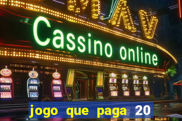jogo que paga 20 reais para se cadastrar