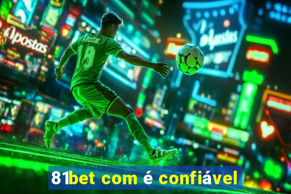 81bet com é confiável