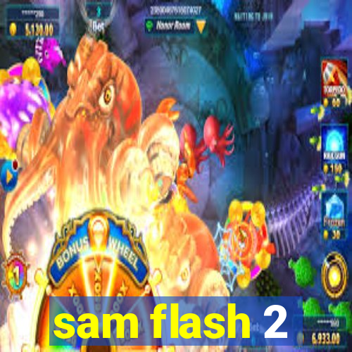 sam flash 2