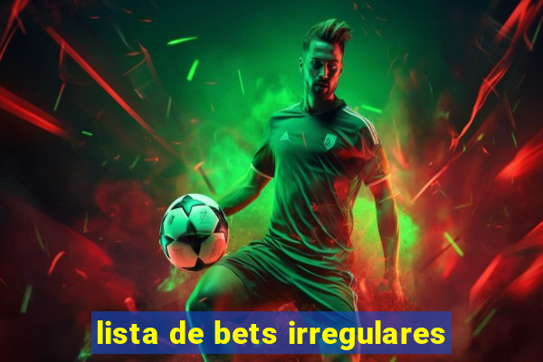 lista de bets irregulares