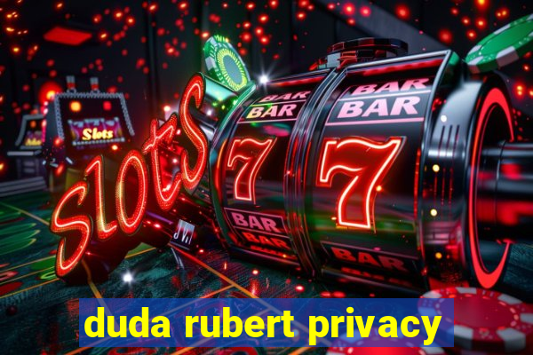 duda rubert privacy