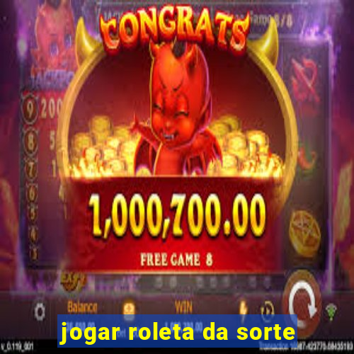 jogar roleta da sorte