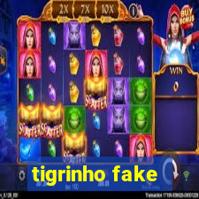 tigrinho fake