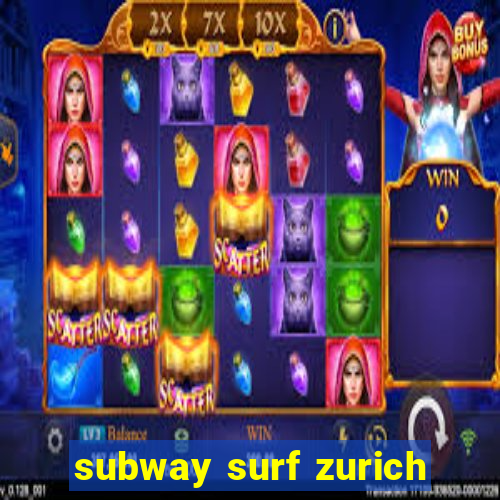 subway surf zurich