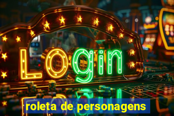 roleta de personagens