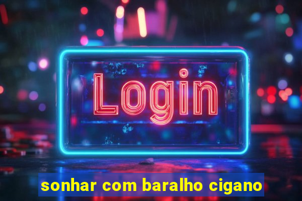 sonhar com baralho cigano
