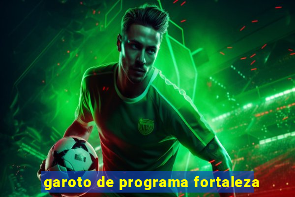 garoto de programa fortaleza
