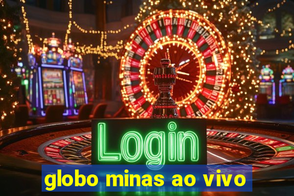 globo minas ao vivo