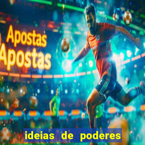 ideias de poderes para personagens