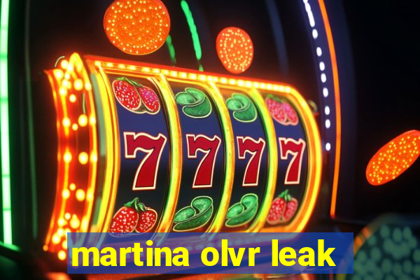 martina olvr leak