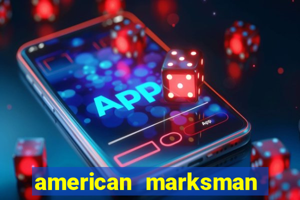 american marksman dinheiro infinito