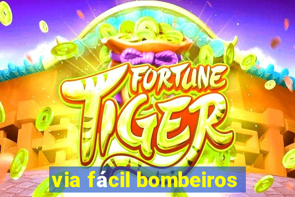 via fácil bombeiros