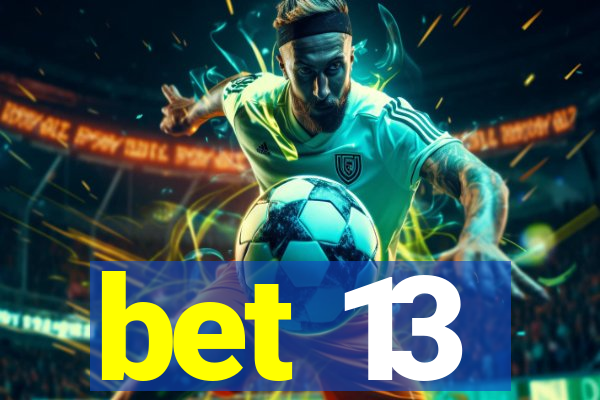 bet 13