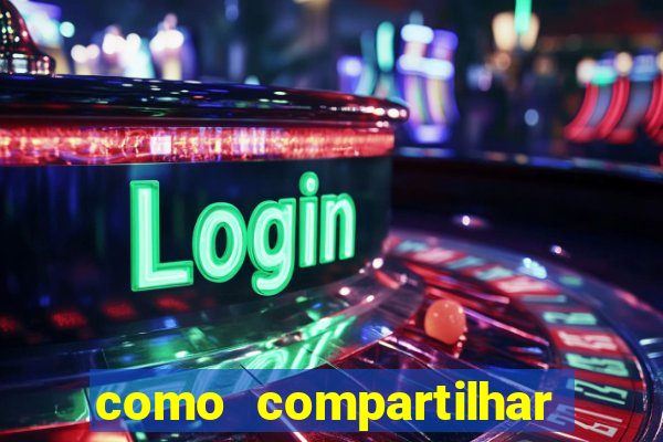 como compartilhar aposta no bet365