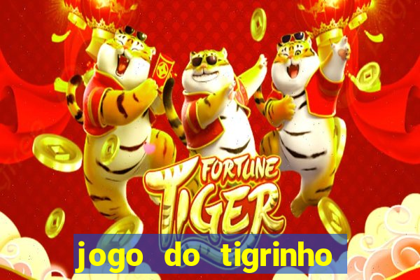 jogo do tigrinho casa chinesa é confiável