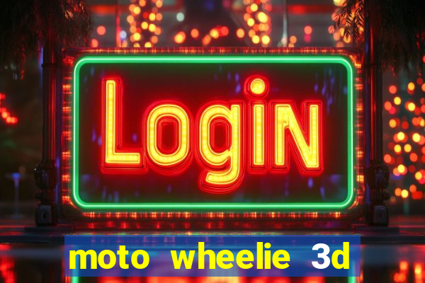 moto wheelie 3d dinheiro infinito 2024