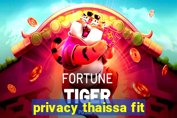 privacy thaissa fit