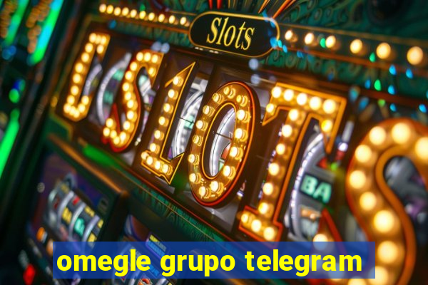 omegle grupo telegram