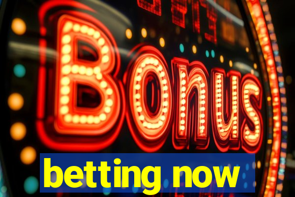 betting now