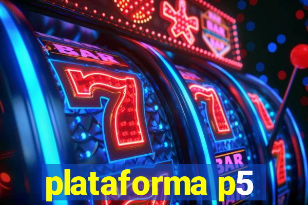 plataforma p5