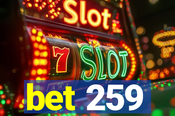 bet 259