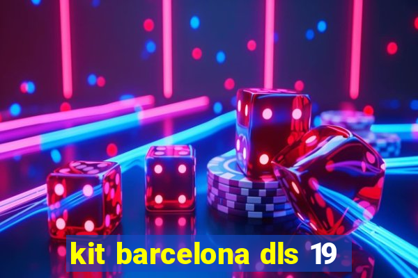 kit barcelona dls 19