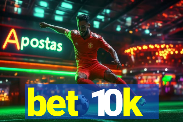 bet 10k