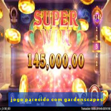jogo parecido com gardenscapes
