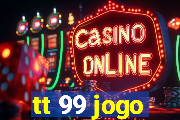 tt 99 jogo