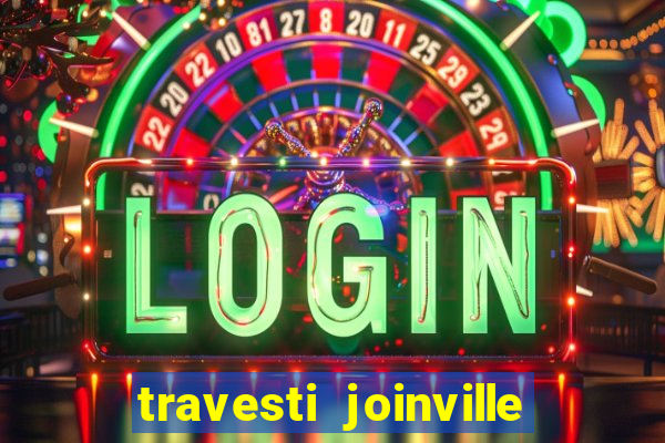 travesti joinville vila nova