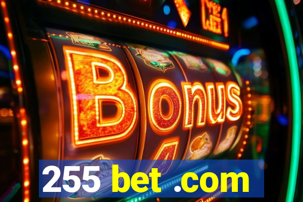 255 bet .com