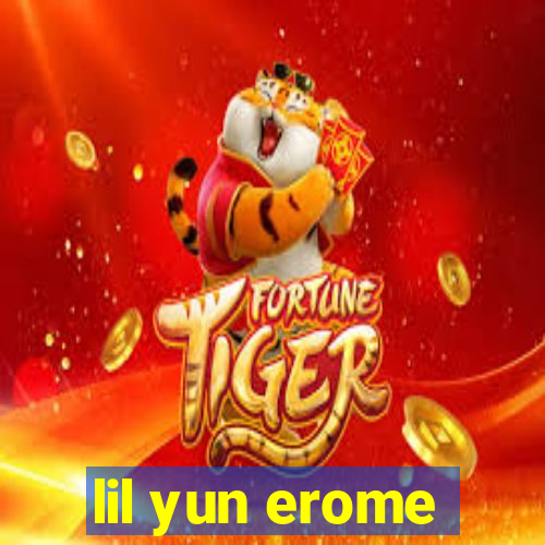 lil yun erome