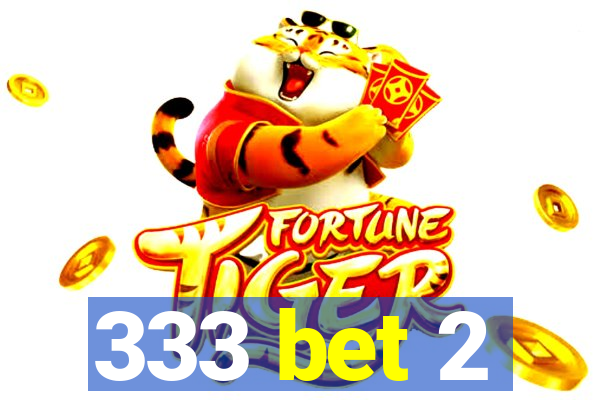 333 bet 2
