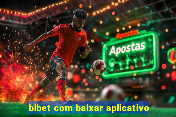 blbet com baixar aplicativo