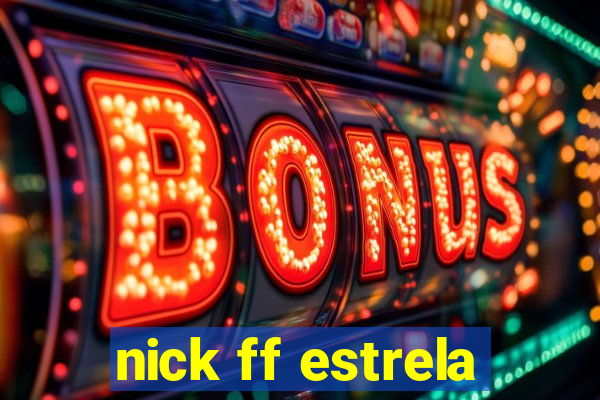 nick ff estrela