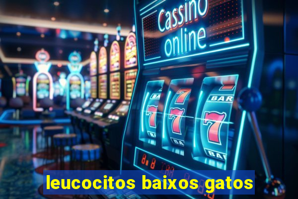 leucocitos baixos gatos
