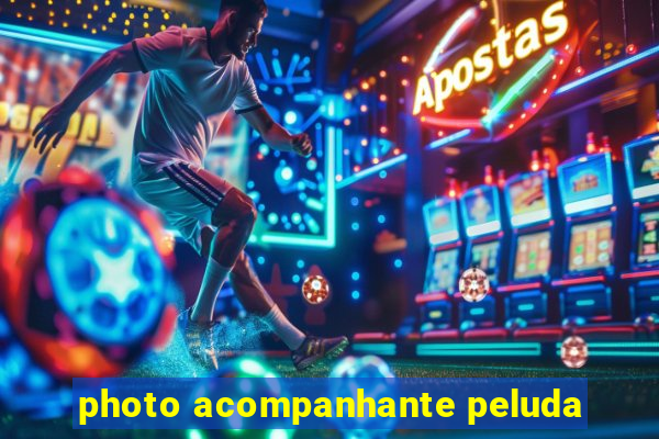 photo acompanhante peluda