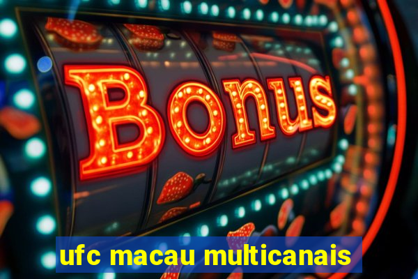 ufc macau multicanais