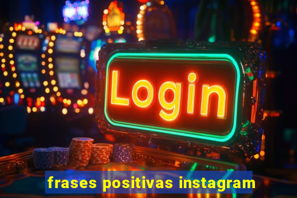 frases positivas instagram