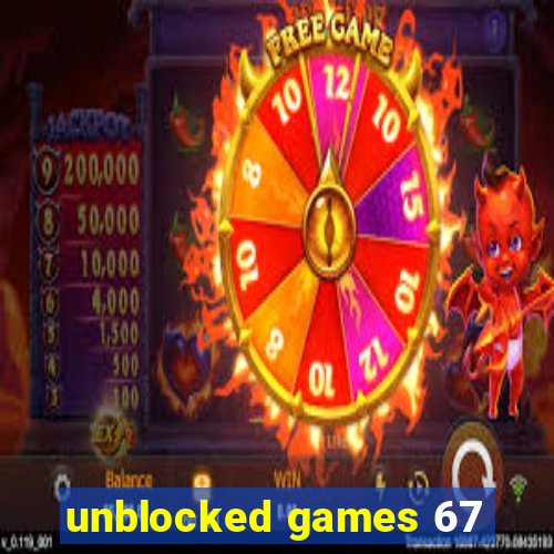 unblocked games 67