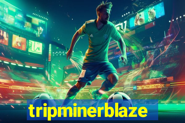tripminerblaze