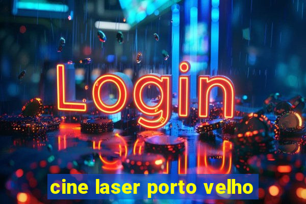 cine laser porto velho