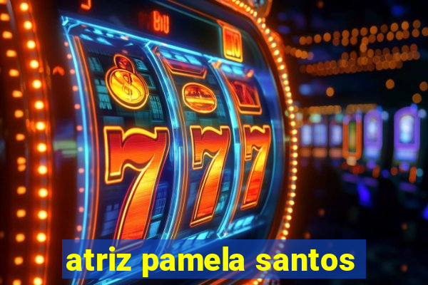 atriz pamela santos