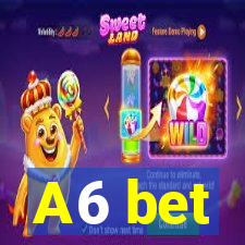 A6 bet