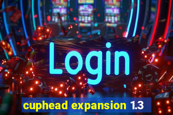 cuphead expansion 1.3